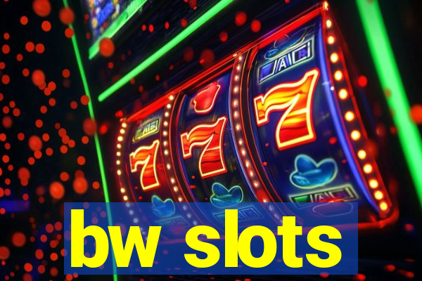 bw slots